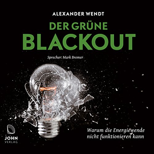 zvab Der Grüne Blackout: Warum die Energiewende nicht funktionieren kann von Wendt Alexander Bremer Mark: very good (2017)