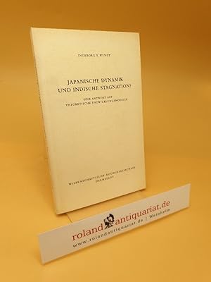 zvab Japanische Dynamik und indische Stagnation? ; Eine Antwort auf theoret. Entwicklungsmodelle von Wendt Ingeborg Y.:: Softcover (1978)