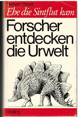 zvab Forscher entdecken die Urwelt - Ehe die Sintflut kam. Die Textillustrationen und die Karten zeichnete nach wissenschaftlichen Vorlagen Josef Reismann. von Wendt Herbert:: 8° OPp. (1972) Kostenloser Versand